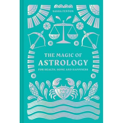 The Magic of Astrology - by  Sasha Fenton (Hardcover)