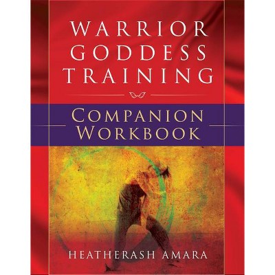 Warrior Goddess Training - by  Heatherash Amara (Paperback)