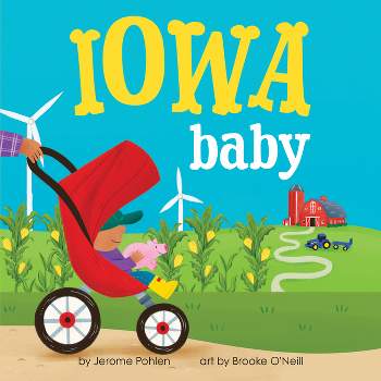 Iowa Baby - (Local Baby Books) by  Jerome Pohlen (Board Book)