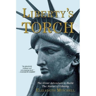 Liberty's Torch - by  Elizabeth Mitchell (Paperback)