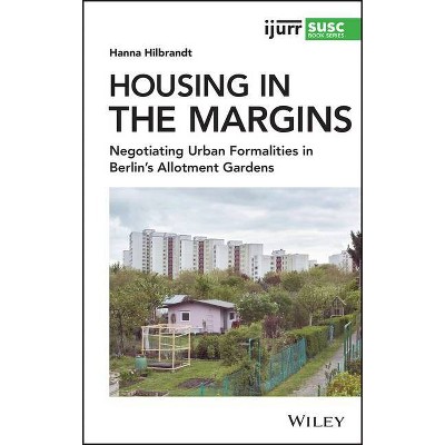 Housing in the Margins - (Ijurr Studies in Urban and Social Change Book) by  Hanna Hilbrandt (Hardcover)