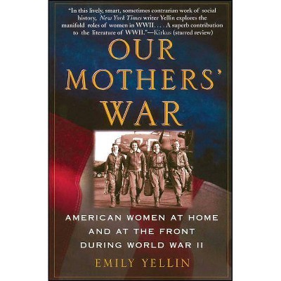 Our Mothers' War - by  Emily Yellin (Paperback)