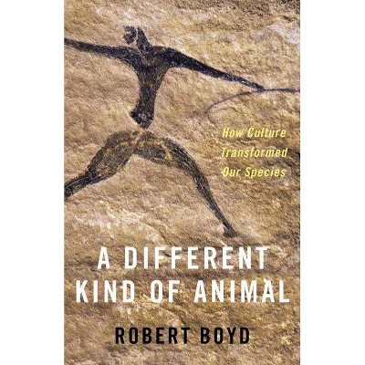 A Different Kind of Animal - (University Center for Human Values) by  Robert Boyd (Hardcover)