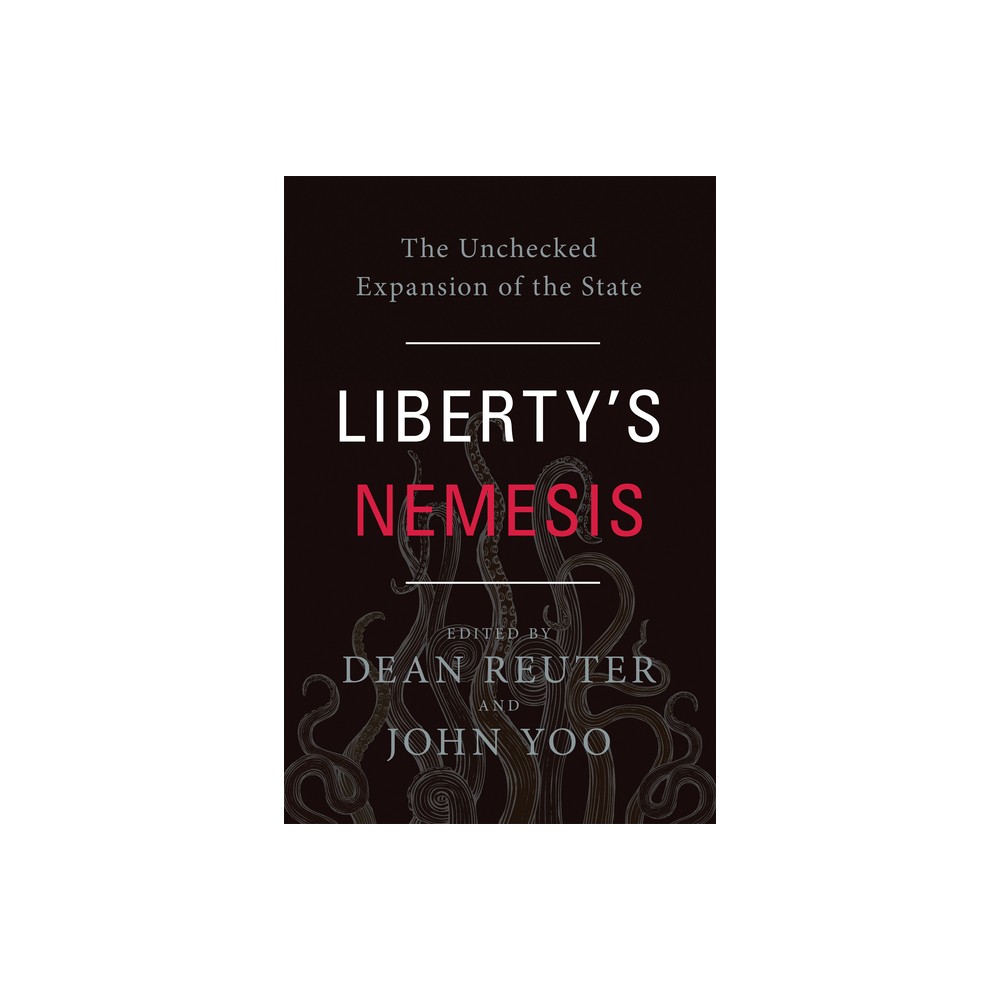 Libertys Nemesis - by Dean Reuter & John Yoo (Hardcover)