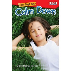 The Best You: Calm Down - (Time for Kids(r) Informational Text) by  Dona Herweck Rice (Paperback) - 1 of 1