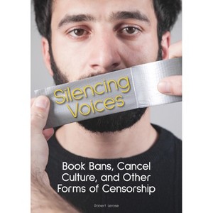 Silencing Voices: Book Bans, Cancel Culture, and Other Forms of Censorship - by  Robert Lerose (Hardcover) - 1 of 1