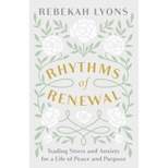 Rhythms of Renewal - by Rebekah Lyons (Hardcover)
