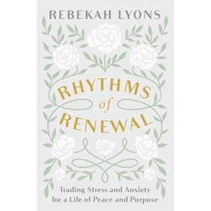 Rhythms of Renewal - by Rebekah Lyons (Hardcover) - 1 of 1
