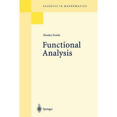 Functional Analysis - (Classics in Mathematics) 6th Edition by  Kösaku Yosida (Paperback)