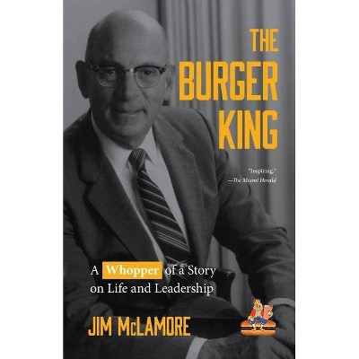 The Burger King - by  Jim McLamore (Hardcover)