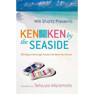 Will Shortz Presents Kenken by the Seaside - (Will Shortz Presents...) by  Tetsuya Miyamoto & Kenken Puzzle LLC (Paperback)