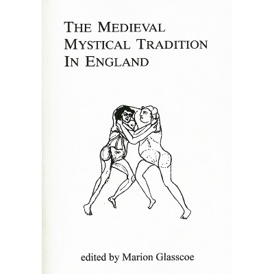 The Medieval Mystical Tradition in England - (Exeter Medieval Texts and Studies) by  Marion Glasscoe (Paperback)