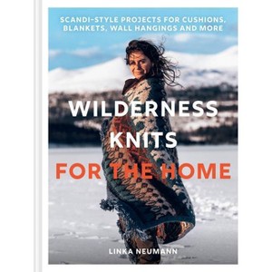 Wilderness Knits for the Home - by  Linka Neumann (Hardcover) - 1 of 1