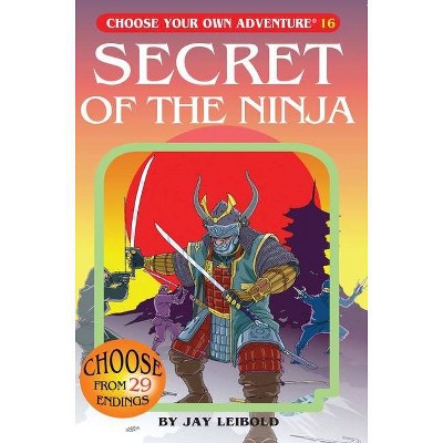 Secret of the Ninja - (Choose Your Own Adventure) by  Jay Leibold (Paperback)