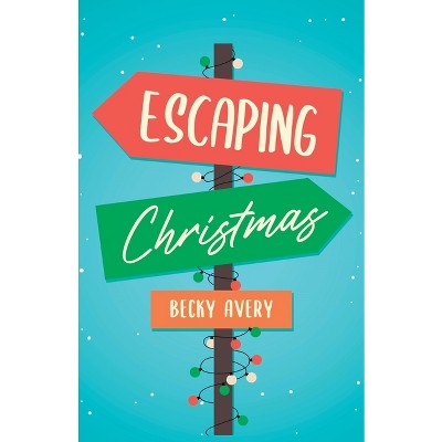 Escaping Christmas - by Becky Avery