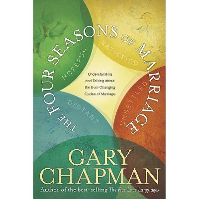 The Four Seasons of Marriage - by  Gary Chapman (Hardcover)