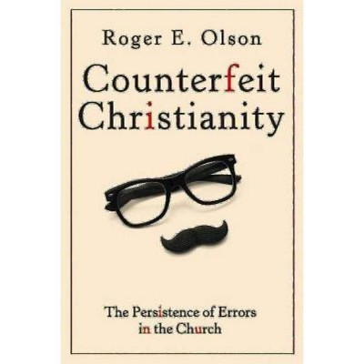 Counterfeit Christianity - by  Roger E Olson (Paperback)