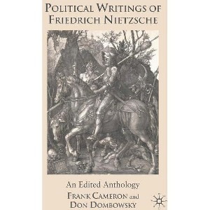 Political Writings of Friedrich Nietzsche - by  F Cameron & D Dombowsky (Hardcover) - 1 of 1