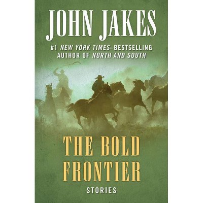 The Bold Frontier - by  John Jakes (Paperback)