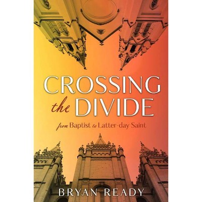 Crossing the Divide - by  Bryan Ready (Paperback)