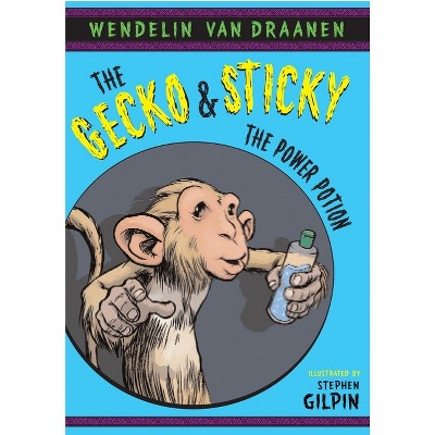 The Gecko and Sticky: The Power Potion - by  Wendelin Van Draanen (Paperback)