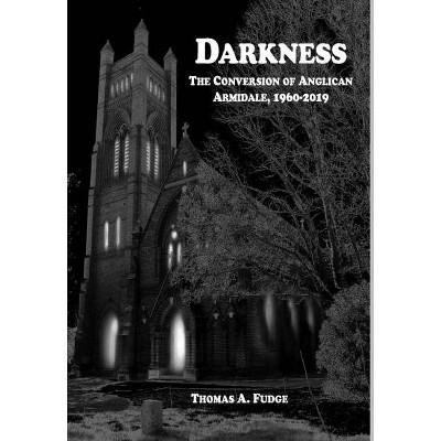 Darkness - by  Thomas A Fudge (Hardcover)
