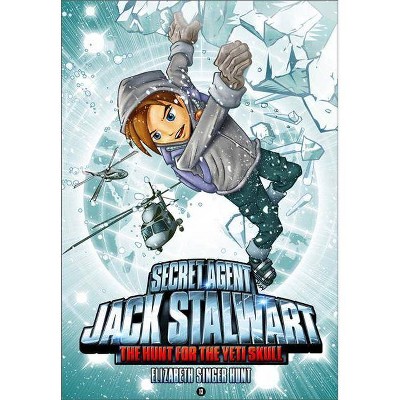 Secret Agent Jack Stalwart: Book 13: The Hunt for the Yeti Skull: Nepal - by  Elizabeth Singer Hunt (Paperback)