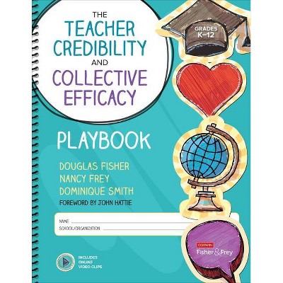 The Teacher Credibility and Collective Efficacy Playbook, Grades K-12 - (Corwin Literacy) by  Douglas Fisher & Nancy Frey & Dominique B Smith