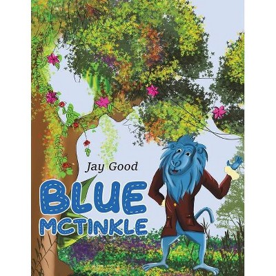 Blue McTinkle - by  Jay Good (Paperback)