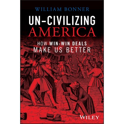 Un-Civilizing America - by William Bonner (Hardcover) : Target