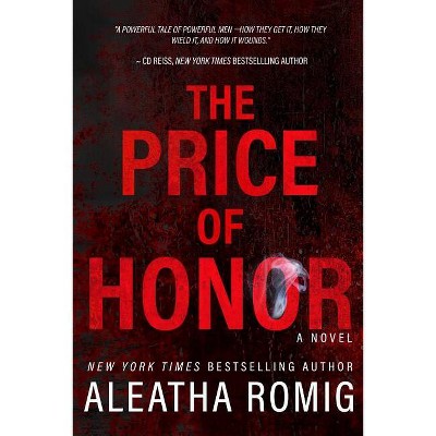 The Price of Honor - by  Aleatha Romig (Paperback)
