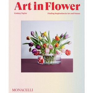 Art in Flower - by  Lindsey Taylor (Hardcover) - 1 of 1