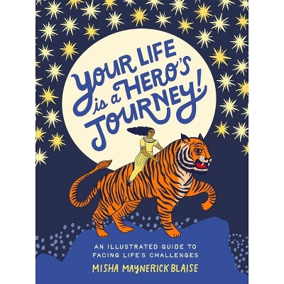 Your Life Is a Hero's Journey! - by  Misha Blaise (Hardcover)