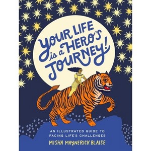 Your Life Is a Hero's Journey! - by  Misha Blaise (Hardcover) - 1 of 1