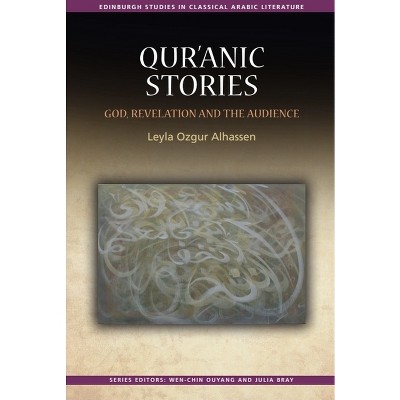 Qur'ānic Stories - (Edinburgh Studies in Classical Arabic Literature) by  Leyla Ozgur Alhassen (Paperback)