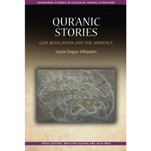 Qur'ānic Stories - (Edinburgh Studies in Classical Arabic Literature) by  Leyla Ozgur Alhassen (Paperback) - 1 of 1