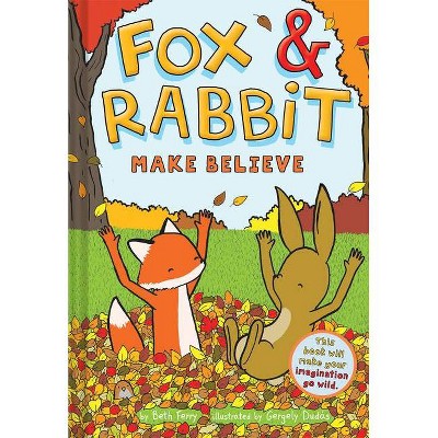 Fox & Rabbit Make Believe (Fox & Rabbit Book #2) - by  Beth Ferry (Hardcover)