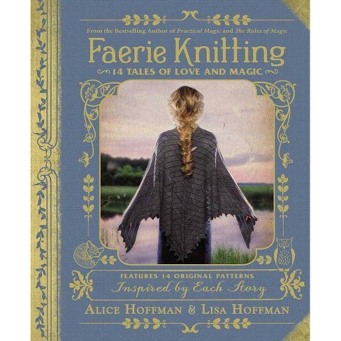 Faerie Knitting - by  Alice Hoffman & Lisa Hoffman (Hardcover) - image 1 of 1