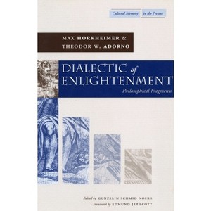 Dialectic of Enlightenment - (Cultural Memory in the Present) by Max Horkheimer & Theodor W Adorno - 1 of 1