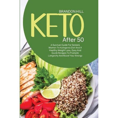 Keto After 50 - by  Brandon Hill (Paperback)