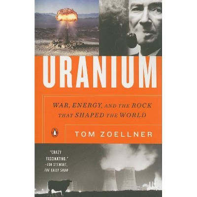 Uranium - by  Tom Zoellner (Paperback)