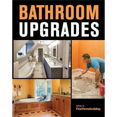 Bathroom Upgrades - by  Fine Homebuilding (Paperback)