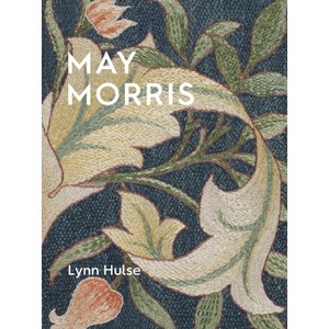 May Morris - by  Lynn Hulse (Paperback) - 1 of 1