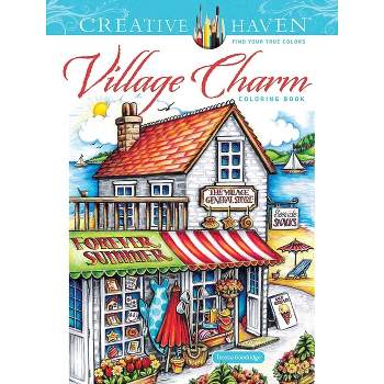 Creative Haven Village Charm Coloring Book - (Adult Coloring Books: In the Country) by  Teresa Goodridge (Paperback)