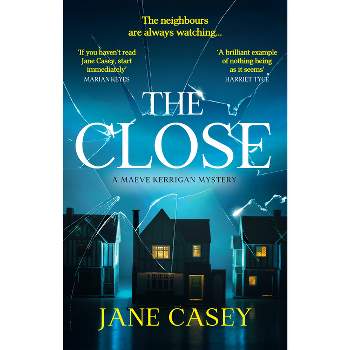 The Close - (Maeve Kerrigan) by  Jane Casey (Hardcover)