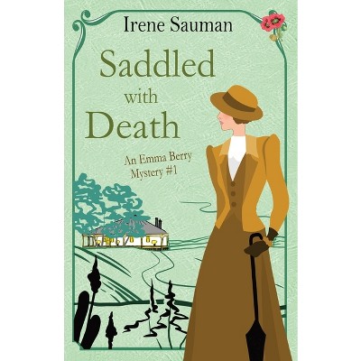 Saddled with Death - (Emma Berry Mysteries) by  Irene Sauman (Paperback)