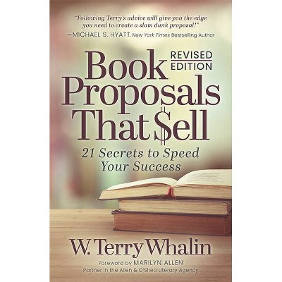 Book Proposals That Sell - by  W Terry Whalin (Paperback)