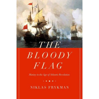 The Bloody Flag, 30 - (California World History Library) by  Niklas Frykman (Hardcover)