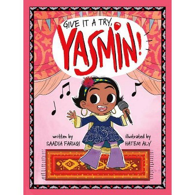 Give It a Try, Yasmin! - by  Saadia Faruqi (Paperback)