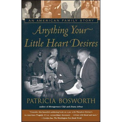 Anything Your Little Heart Desires - by  Patricia Bosworth (Paperback)